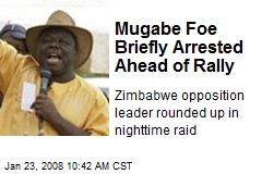 Mugabe Foe Briefly Arrested Ahead of Rally
