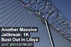 Another Massive Jailbreak: 1K Bust Out in Libya