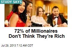 72% of Millionaires Don&#39;t Think They&#39;re Rich