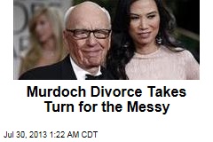 Murdoch Divorce Takes Turn for the Messy