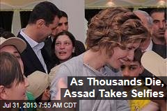 As Thousands Die, Assad Takes Selfies