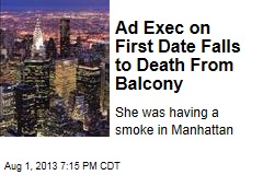 Ad Exec on First Date Falls to Death When Balcony Caves