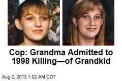 Grandma Admitted Killing Girl Missing Since 1998: Cop