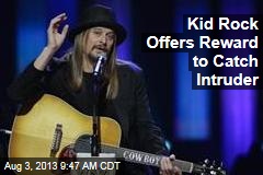 Kid Rock Offers Reward to Catch Intruder