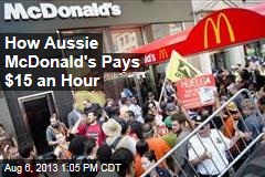 How Aussie McDonald&#39;s Pays $15 an Hour