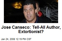 Jose Canseco: Tell-All Author, Extortionist?