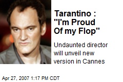 Tarantino : &quot;I'm Proud Of my Flop&quot;
