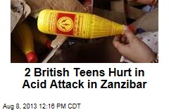 2 British Teens Hurt in Acid Attack in Zanzibar