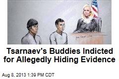 Tsarnaev&#39;s Buddies Indicted for Allegedly Hiding Evidence