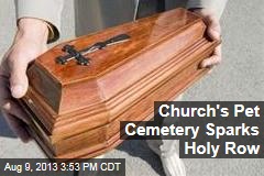 Church&#39;s Pet Cemetery Sparks Holy Row