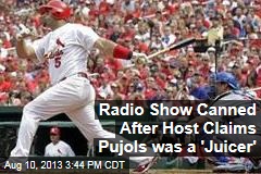 Radio Show Canned After Host Claims Pujols was a &#39;Juicer&#39;