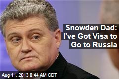 Snowden Dad: I&#39;ve Got Visa to Go to Russia
