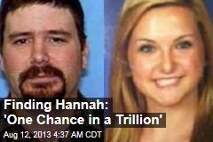 Finding Hannah: &#39;One Chance in a Trillion&#39;