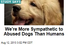 Abused Dogs Are More Sympathetic Than Humans
