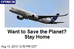 Want to Save the Planet? Stay Home