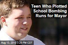 Teen Who Plotted School Bombing Runs for Mayor