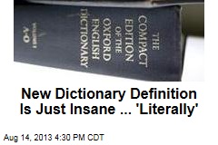 New Dictionary Definition Is Totally Insane ... &#39;Literally&#39;