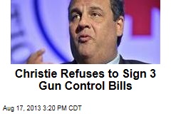 Christie Refuses to Sign 3 Gun Control Bills