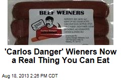 &#39;Carlos Danger&#39; Wieners Now a Real Thing You Can Eat