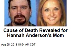 Cause of Death Revealed for Hannah Anderson&#39;s Mom