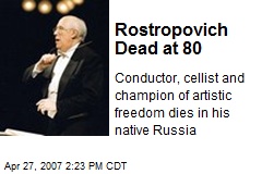 Rostropovich Dead at 80