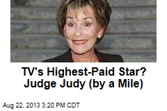 TV&#39;s Highest-Paid Star? Judge Judy (by a Mile)