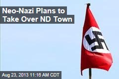 Neo-Nazi Plans to Take Over ND Town