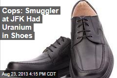 Cops: Smuggler at JFK Had Uranium in Shoes