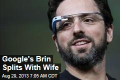 Google&#39;s Brin Splits With Wife