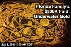 Florida Family&#39;s $300K Find: Underwater Gold
