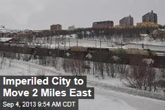 Entire City to Move 2 Miles East
