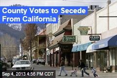 County Votes to Secede From California