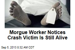 Morgue Worker Notices Crash Victim Is Still Alive