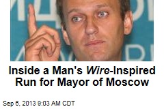 Inside a Man&#39;s Wire -Inspired Run for Mayor of Moscow
