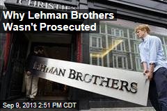 Why Lehman Brothers Wasn&#39;t Prosecuted