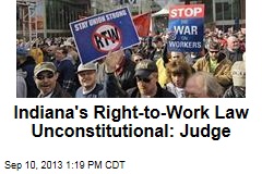 Indiana&#39;s Right-to-Work Law Unconstitutional: Judge