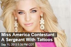 Miss America Contestant: A Sergeant With Tattoos