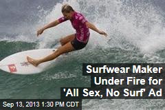 Surfwear Maker Under Fire for &#39;All Sex, No Surf&#39; Ad