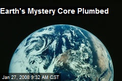 Earth's Mystery Core Plumbed