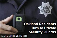 Oakland Residents Turn to Private Security Guards