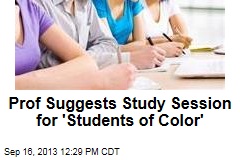 Prof Suggests Study Session for &#39;Students of Color&#39;