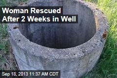 Woman Rescued After 2 Weeks in Well