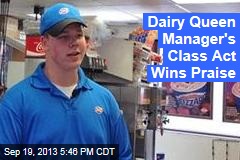 Dairy Queen Manager&#39;s Class Act Wins Praise