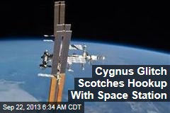 Cygnus Glitch Scotches Hookup With Space Station