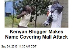 Kenyan Blogger Makes Name Covering Mall Attack