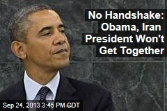 No Handshake: Obama, Iran President Won&#39;t Get Together