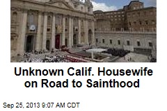 Unknown Calif. Housewife on Road to Sainthood