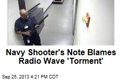 Navy Shooter&#39;s Writings Blame Radio Wave &#39;Torment&#39;