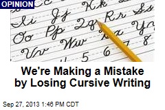 We&#39;re Making a Mistake by Losing Cursive Writing