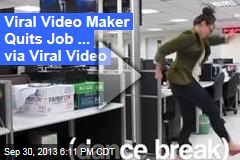 Viral Video Maker Quits Job ... Via Viral Video